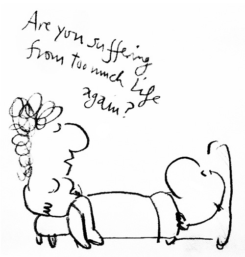 "Are you suffering from too much life again?" © Mel Calman @ Procartoonists.org